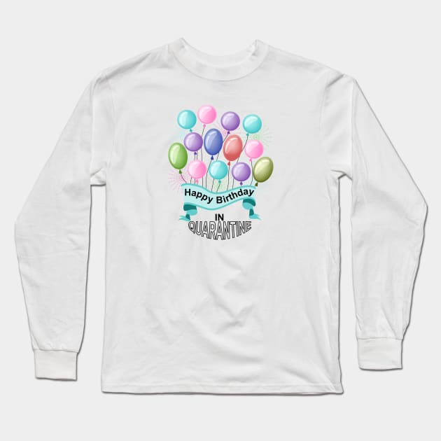 Birthday In Quarantine Long Sleeve T-Shirt by Designoholic